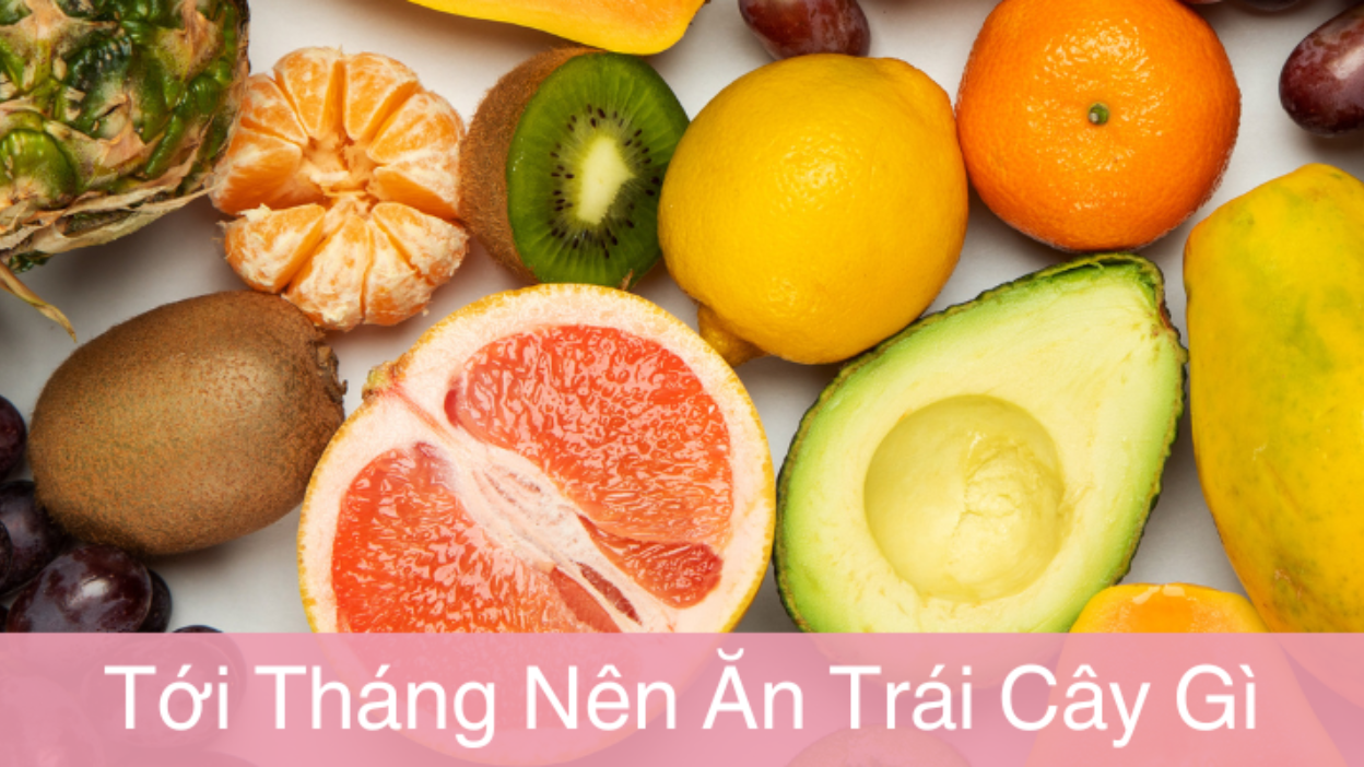 Nên ăn trái cây gì khi tới tháng để giảm đau bụng kinh?