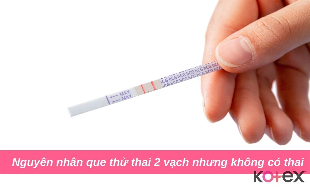 nguyên nhân khiến que thử thai cho kết quả 2 vạch nhưng không có thai