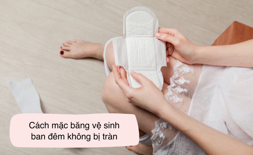 Cách mặc băng vệ sinh ban đêm không bị tràn