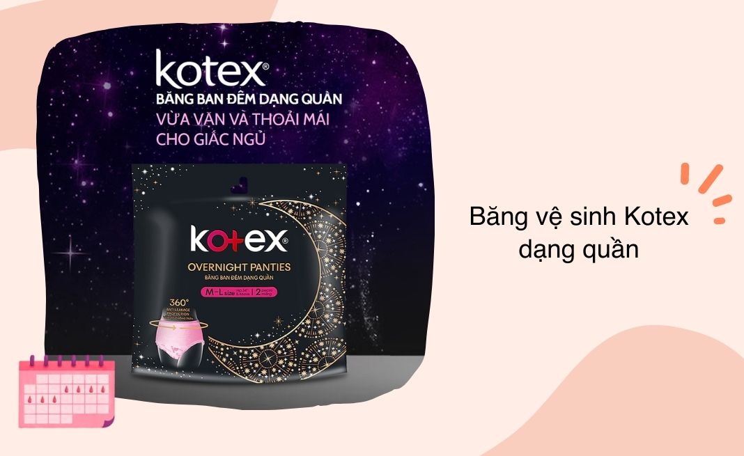 Băng Vệ Sinh Kotex Ban Đêm dạng quần vừa vặn và thoải mái cho giấc ngủ ngon