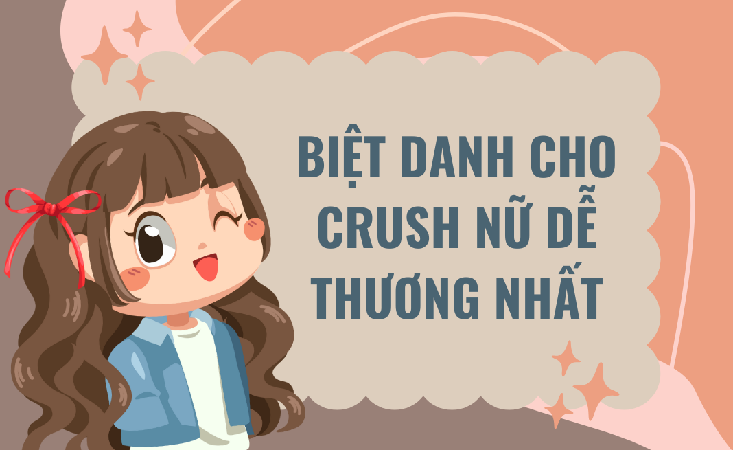 Biệt danh cho crush nữ dễ thương nhất