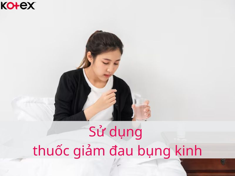 Sử dụng thuốc đau bụng kinh để giảm đau bụng kinh dữ dội 