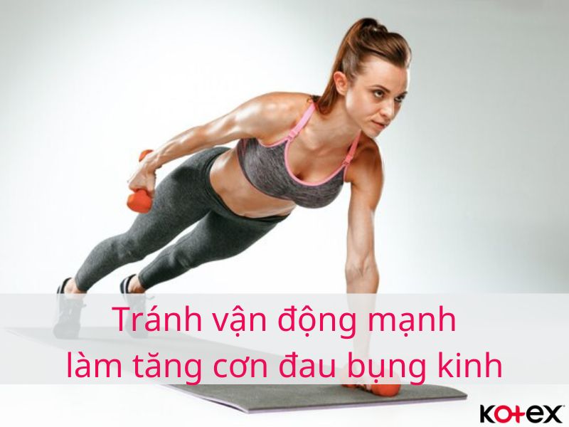 Tránh vận động mạnh làm gia tăng cơn đau bụng kinh