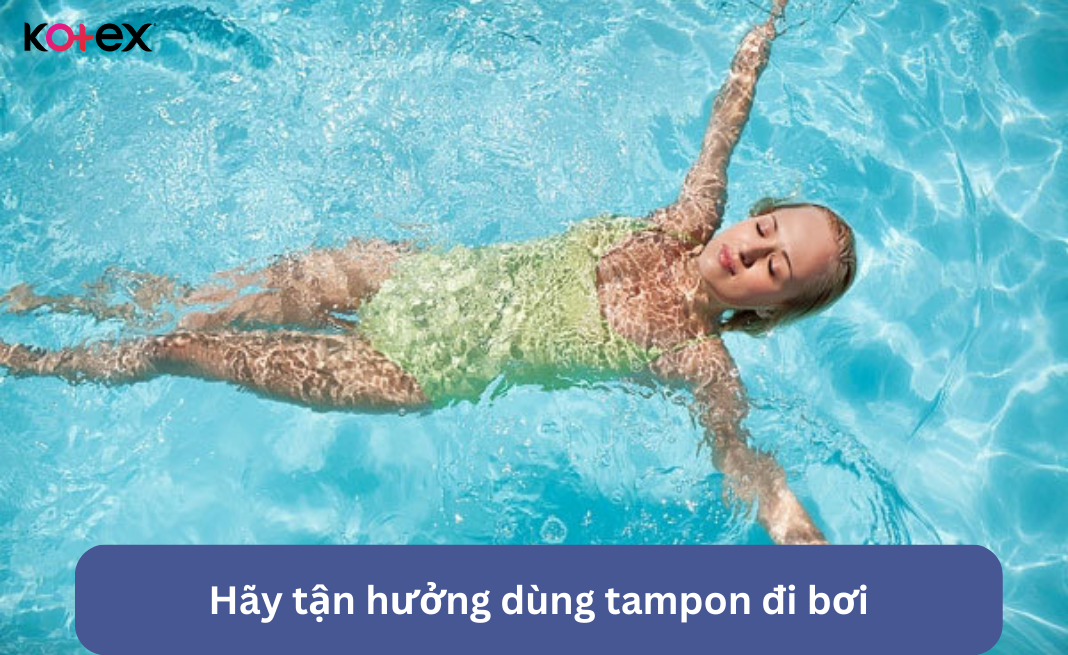 Hãy tận hưởng dùng tampon đi bơia