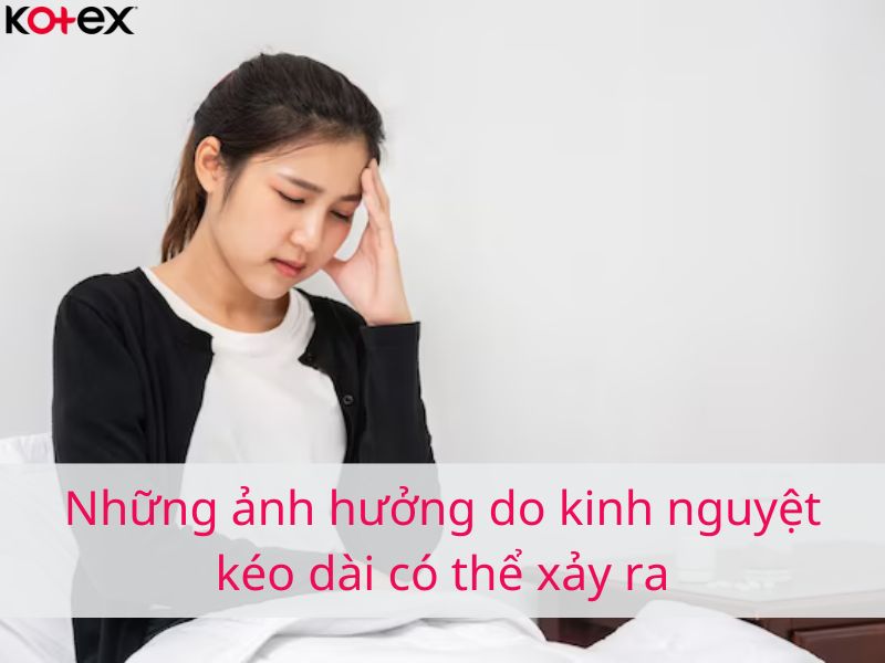 Những ảnh hưởng do kinh nguyệt kéo dài có thể xảy ra