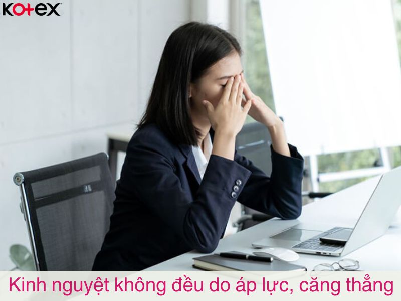  kinh nguyệt không đều do áp lực, stress