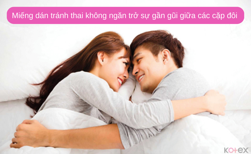 Miếng dán tránh thai không ngăn trở sự gần gũi giữa các cặp đôi