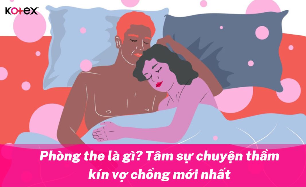 Phòng the là gì? Chuyện tâm sự thầm kín của phụ nữ